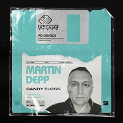 MARTIN DEPP - Candy Floss [FD059] Floppy Disks / 2nd February 2024