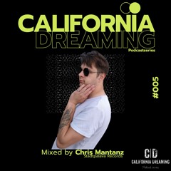 California Dreaming Podcast #005 mixed by Chris Mantanz