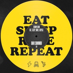 Eat, Sleep, Rave, Repeat (Dave Summer Edit)