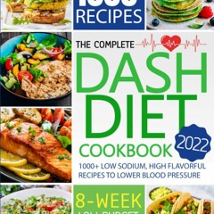 Book The Complete Dash Diet Cookbook: 1000+ Low Sodium, Flavorful Recipes to Lower