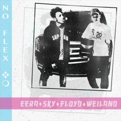 Floyd - No Flex Ft. Weiland (Prod. By Eera  & Sky)