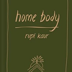 [Get] KINDLE PDF EBOOK EPUB Home Body by  Rupi Kaur 📤