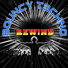 BOUNCY TECHNO REWIND