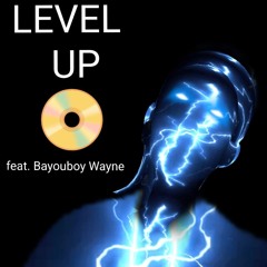 Level Up feat.Bayouboy Wayne
