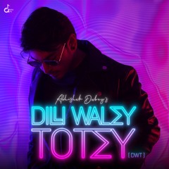 DILLI WALEY TOTEY (DWT)