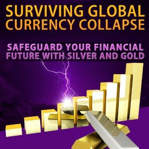 [READ] EBOOK 📕 Economic Crisis: Surviving Global Currency Collapse - Safeguard Your