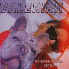 Whipped Cream REMIX- Valeririi