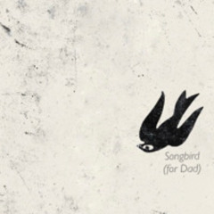Songbird (For Dad) - Demo