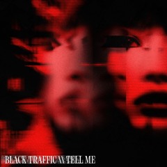 Black Traffic - Tell Me [Free Download]