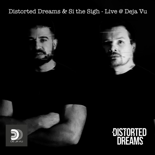 Distorted Dreams & Si The Sigh Live @ Deja Vu 15.4.22