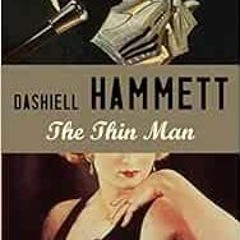 [VIEW] [EPUB KINDLE PDF EBOOK] The Thin Man by Dashiell Hammett 💏