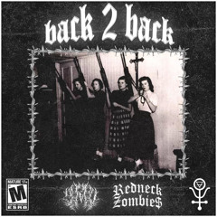 Redneck Zombie$ x 99ZED - back 2 back