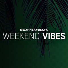 Weekend Vibezzz ( prod By. MWAHNE KY )
