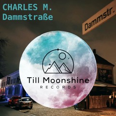 TILLMOONSHINE012 ::: CHARLES M. - Dammstraße (Original Mix)