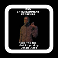 Kush The Kid Get Lit Demo prod by Jungle juice.m4_1.m4a