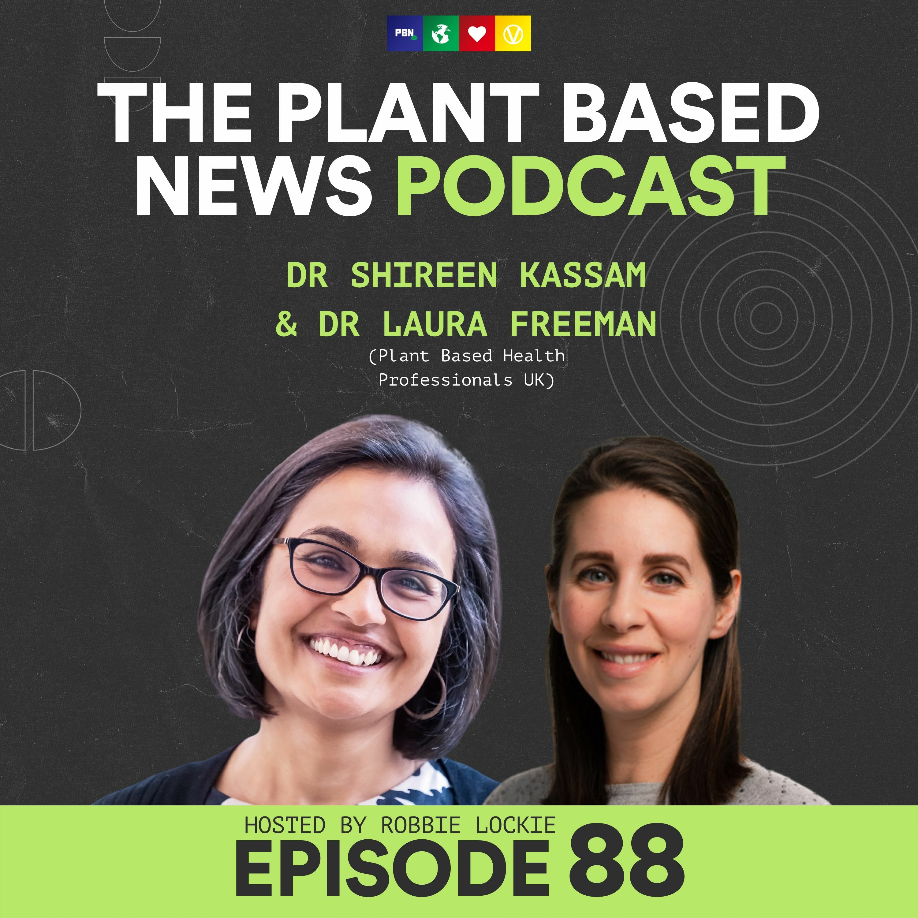 Prevent Disease Through A Plant-Based Diet? With Dr Shireen Kassam & Dr Laura Freeman