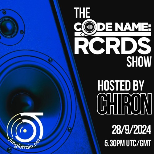 The Codename: RCRDS Show on Jungletrain hosted by Chiron 28/9/24