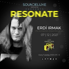 Soundeluxe Presents: Resonate 010 @ Radio2019 - Erdi Irmak