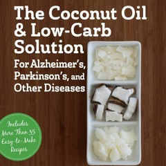 Download Book [PDF] The Coconut Oil and Low-Carb Solution for Alzheimer's, Parki