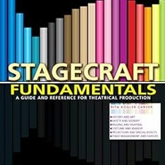 Read ❤️ PDF Stagecraft Fundamentals: A Guide and Reference for Theatrical Production by Rita Kog