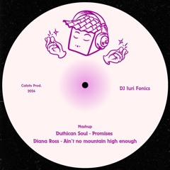 Diana Ross X Duthican Soul - Ain't no promises enough (Iuri Fonics Mashup)