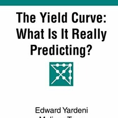FREE EPUB 📃 The Yield Curve: What Is It Really Predicting? (Predicting the Markets T