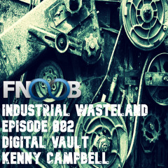 Digital Vault - Industrial Wasteland Episode 082
