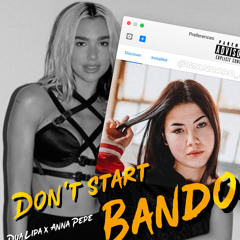 Anna Pepe x #DuaLipa - Don’t Start #Bando (RMX @mandaro_io)