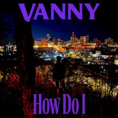 How Do I - Vanny