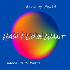 How I Love Want (Dance Club Remix)