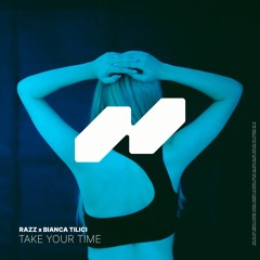 RAZZ X Bianca Tilici - Take Your Time