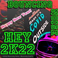 Bouncing Noise ૐ - Hey 2K22 -> FREE DOWNLOAD - Final Mix - 145bmp