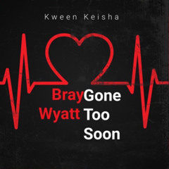Bray Wyatt Gone To Soon Theme By Kween Keisha