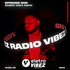 Vibez Radio #005 - Guest: ONLY MATH