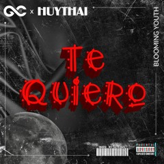 [free download] Te Quiero - Blooming Youth (GOSCAT X HUYTHAI REMIX)