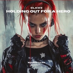 Holding Out For A Hero - Bonnie Tyler (CLAWZ Schranz Edit)