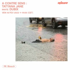 A contre sens Tatyana Jane invite Dubix - 18 Février 2022