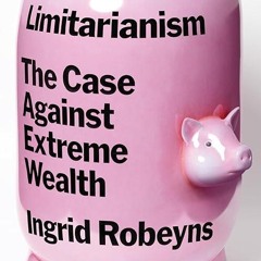 Free read✔ Limitarianism: The Case Against Extreme Wealth