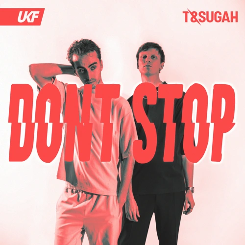Artwork for the song T & Sugah - Don't Stop by UKF on Next Sound