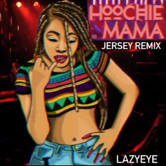 Hoochie Mama (Jersey Remix) Lazyeye