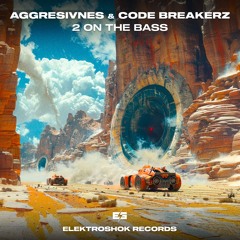 Aggresivnes & CODE BREAKERZ - 2 On The Bass
