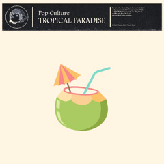 Pop Culture - Tropical Paradise