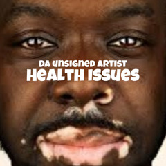 Da Unsigned Artist - Health Issue