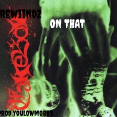 REWIINDZ - ONTHAT (prodyoulowmobb3)