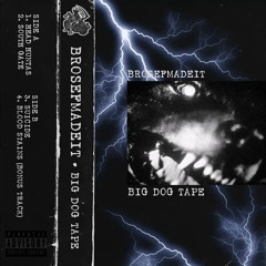 BROSEF - BIG DOG TAPE [FULL STREAM]