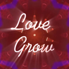 Love Grow