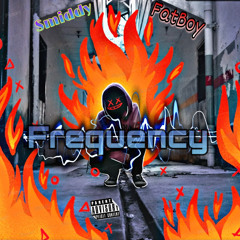 SmiddyDaHeartbreaker - FREQUENCY ft Fatboy