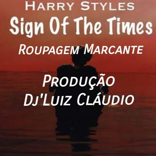 RoupagemMarcante - Harry Stiles - Sing Of The Times - Produção - DJ Luiz Cláudio