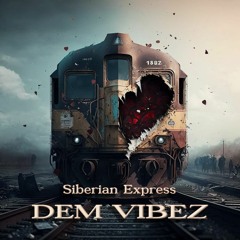 Siberian Express - Dem Vibez