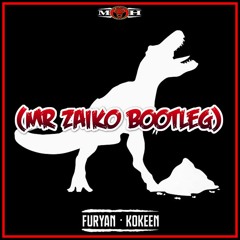 Furyan - Kokeen (MR ZAiKO Bootleg)[OUT NOW]